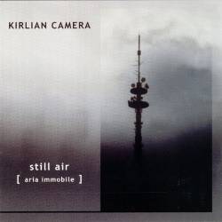 Kirlian Camera : Still Air (Aria Immobile)